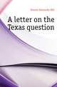A letter on the Texas question, Everett Alexander Hill 