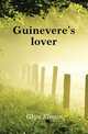Guinevere's lover, Glyn Elinor 