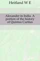 Alexander in India. A portion of the history of Quintus Curtius, Heitland W E 