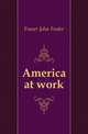 America at work, Fraser John Foster 