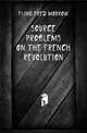 Source problems on the French revolution, Fling Fred Morrow 