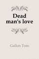 Dead man's love, Gallon Tom 