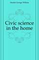 Civic science in the home, Hunter George William 
