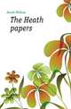 The Heath papers, Heath William 