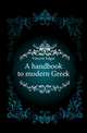 A handbook to modern Greek, Vincent Edgar 
