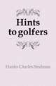 Hints to golfers, Hanks Charles Stedman 