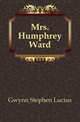 Mrs. Humphrey Ward, Gwynn Stephen Lucius 
