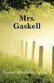 Mrs. Gaskell, Gaskell Elizabeth Cleghorn 