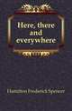 Here, there and everywhere, Hamilton Frederick Spencer 