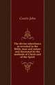 The divine inheritance as revealed in the Bible, man and nature and discerned by the methods of Christ and of the Spirit, Coutts John 