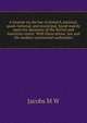 A treatise on the law of domicil, national, quasi-national, and municipal, based mainly upon the decisions of the British and American courts. With illustrations ... law and the modern continental authorities, M.W. Jacobs 