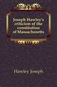 Joseph Hawley's criticism of the constitution of Massachusetts, Hawley Joseph 