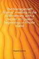 The Narragansett Friends' meeting in the XVIII century, with a chapter on Quaker beginnings in Rhode Island, Hazard Caroline 
