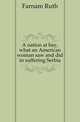 A nation at bay, what an American woman saw and did in suffering Serbia, Farnam Ruth 