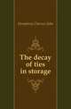 The decay of ties in storage, Humphrey Clarence John 