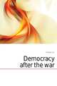 Democracy after the war, J.A. Hobson 