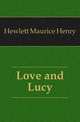 Love and Lucy, Hewlett Maurice Henry 