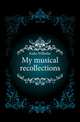 My musical recollections, Kuhe Wilhelm 
