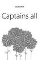 Captains all, W. W. Jacobs 