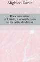 The canzoniere of Dante, a contribution to its critical edition, Alighieri Dante 