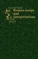 Roman essays and interpretations, Fowler, W. Warde (William Warde), 1847-1921 