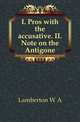 I. Pros with the accusative. II. Note on the Antigone, Lamberton W A 