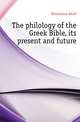 The philology of the Greek Bible, its present and future, Deissmann Adolf 