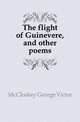 The flight of Guinevere, and other poems, McCloskey George Victor 