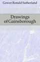 Drawings of Gainsborough, Gower Ronald Sutherland 