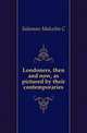 Londoners, then and now, as pictured by their contemporaries, Salaman Malcolm C 