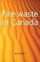 Fire waste in Canada, Smith J. Grove 