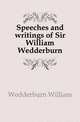 Speeches and writings of Sir William Wedderburn, Wedderburn William 