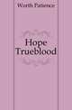 Hope Trueblood, Worth Patience 