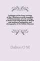 Catalogue of the ivory carvings of the Christian era with examples of Mohammedan art and carvings in bone in the Department of British and mediaeval antiquities and ethnography of the British Museum, Dalton O. M. 