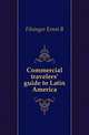 Commercial travelers' guide to Latin America, Filsinger Ernst B 