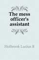 The mess officer's assistant, Holbrook Lucius R 