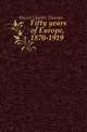 Fifty years of Europe, 1870-1919, Hazen Charles Downer 