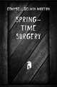 Spring-time surgery, Campbell Delwin Morton 