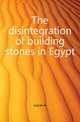 The disintegration of building stones in Egypt, Lucas A. 