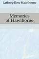 Memories of Hawthorne, Lathrop Rose Hawthorne 