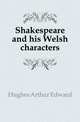 Shakespeare and his Welsh characters, Hughes Arthur Edward 