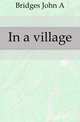 In a village, Bridges John A. 