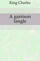 A garrison tangle, King, Charles 
