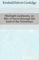 Midnight sunbeams, or, Bits of travel through the land of the Norseman, Kimball Edwin Coolidge 