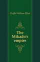 The Mikado's empire, Griffis William Elliot 