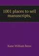 "1001 places to sell manuscripts,", Kane William Reno 