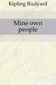 Mine own people, Джозеф Редьярд Киплинг 