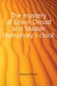 The mystery of Edwin Drood and Master Humphrey's clock, Чарльз Диккенс 