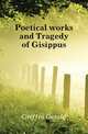 Poetical works and Tragedy of Gisippus, Griffin Gerald 