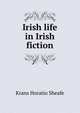 Irish life in Irish fiction ..., Krans Horatio Sheafe 